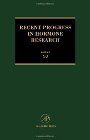 Recent Progress in Hormone Research, Volume 50