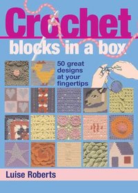 Crochet Blocks in a Box: 50 Great Designs at Your Fingertips
