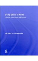 Doing Ethics in Media: Theories and Practical Applications