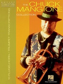 The Chuck Mangione Collection: 10 Trumpet and Flugelhorn Transcriptions