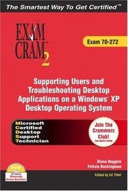 MCDST 70-272 Exam Cram 2 : Supporting Users  Troubleshooting Desktop Applications on a Windows XP Operating System (Exam Cram 2)