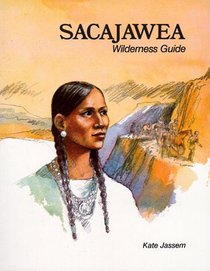 Sacajawea : Wilderness Guide (Native American Biographies)