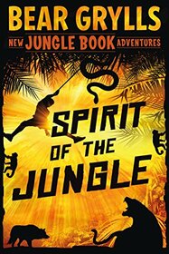 Spirit of the Jungle: The Jungle Book Adventures (New Jungle Book Adventures, 1)