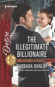 The Illegitimate Billionaire (Billionaires and Babies) (Harlequin Desire, No 2590)