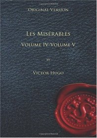 Les Miserables - Original Version: Volume IV - V (Volume 2)
