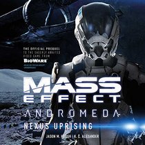 Mass Effect: Andromeda: Nexus Uprising (Mass Effect series, Book 4)