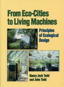 From Eco-Cities to Living Machines: Principles of Ecological Design