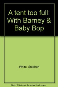 A tent too full: With Barney & Baby Bop