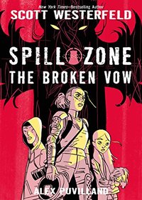 The Broken Vow (Spill Zone, Bk 2)