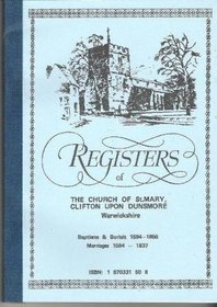 Registers of the Church of St. Mary, Clifton Upon Dunsmore, Warwickshire: Baptisms and Burials, 1594-1855 AND Marriages, 1594-1837