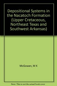 Depositional Systems in the Nacatoch Formation (Upper Cretaceous, Northeast Texas and Southwest Arkansas)