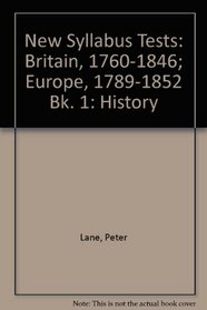 New Syllabus Tests: Britain, 1760-1846; Europe, 1789-1852 Bk. 1: History