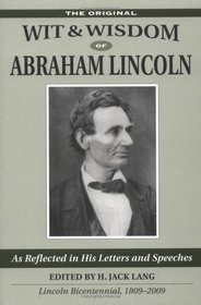 Wit & Wisdom of Abraham Lincoln: As Reflected in His Letters And Speeches