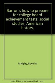 Barron's how to prepare for college board achievement tests: social studies, American history,