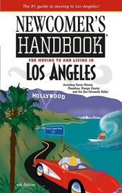 Newcomer's Handbook For Moving To And Living In Los Angeles: Including Santa Monica, Pasadena, Orange County, And The San Fernando Valley (Newcomer's Handbooks)