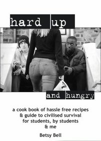 Hard-up and Hungry: A Cookery Book of Practical Suggestions and Guide to Civilized Survival