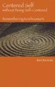 Centered Self without Being Self-Centered: Remembering Krishnamurti