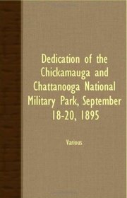 Dedication Of The Chickamauga And Chattanooga National Military Park, September 18-20, 1895