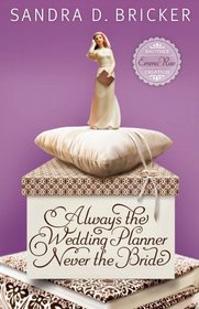 Always the Wedding Planner, Never the Bride (Emma Rae Creations, Bk 2)