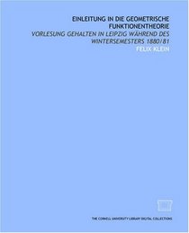 Einleitung in die geometrische Funktionentheorie: Vorlesung gehalten in Leipzig whrend des Wintersemesters 1880/81 (German Edition)