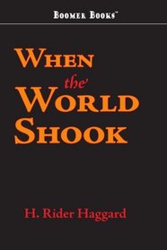 When the World Shook: Being an Account of the Great Adventure of Bastin, Bickley, and Arbuthnot
