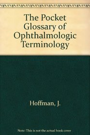 Pocket Glossary of Ophthalmologic Terminology (Slack/Ophthalmology)