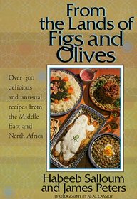 From the Lands of Figs and Olives: Over 300 Delicious & Unusual Recipes from the Middle East