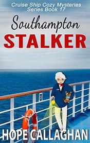 Southampton Stalker: A Cruise Ship Mystery (Cruise Ship Cozy Mysteries)