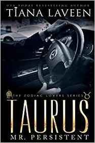 Taurus - Mr. Persistent: The 12 Signs of Love (The Zodiac Lovers Series) (Volume 5)