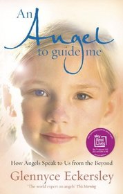 An Angel to Guide Me: How Angels Speak to Us from the Beyond