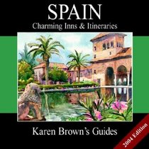 Karen Brown's Spain: Charming Inns  Itineraries 2004 (Karen Brown Guides/Distro Line)