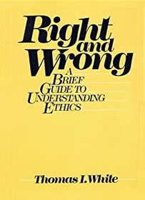 Right and Wrong: A Brief Guide to Understanding Ethics