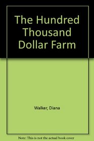 The Hundred Thousand Dollar Farm