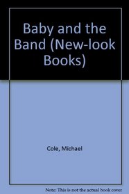 Baby and the Band (New-look Books)
