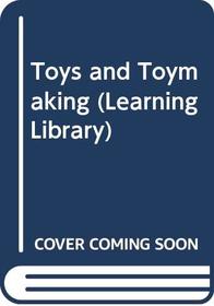 Toys and Toymaking (Learning Library)