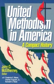 United Methodism in America: A Compact History