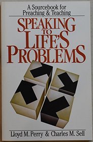 Speaking To Life's Problems: A Sourcebook for Preaching & Teaching
