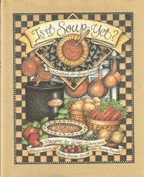 Is it soup yet?: A cookbook for soup lovers