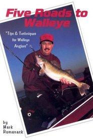 Five Roads to Walleye: Tips and Techniques for Walleye Anglers
