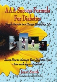 AAA Success Formula For Diabetics: Simple Secrets to A Happy and Healthy Life