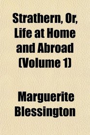 Strathern, Or, Life at Home and Abroad (Volume 1)