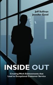 Inside Out: Creating Work Environments That Lead to Exceptional Customer Service