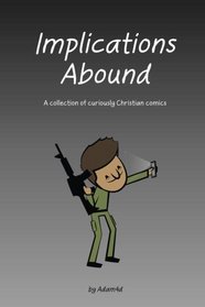 Implications Abound: A collection of curiously Christian comics