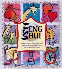 Feng Shui : How to Create Harmony and Balance in Your Living and Working Environment