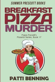 Breakfast Pizza Murder (Papa Pacelli's Pizzeria Series) (Volume 17)