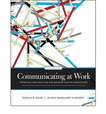 Communicating at Work: Principles and Practices for Business and the Professions