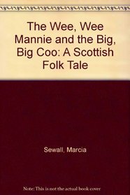 The Wee, Wee Mannie and the Big, Big Coo: A Scottish Folk Tale
