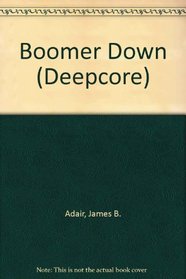 Boomer Down (Deep Core, No. 2)