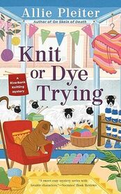 Knit or Dye Trying (Riverbank Knitting, Bk 2)