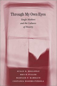 Through My Own Eyes: Single Mothers and the Cultures of Poverty